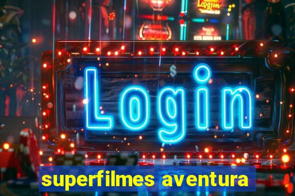 superfilmes aventura