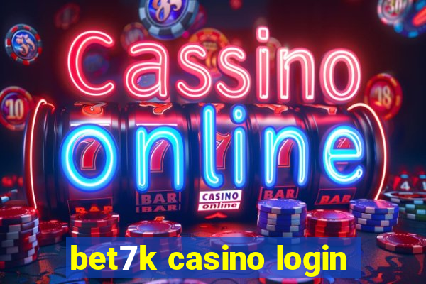 bet7k casino login