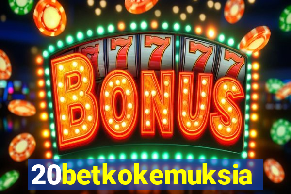 20betkokemuksia