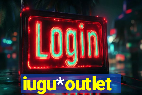 iugu*outlet