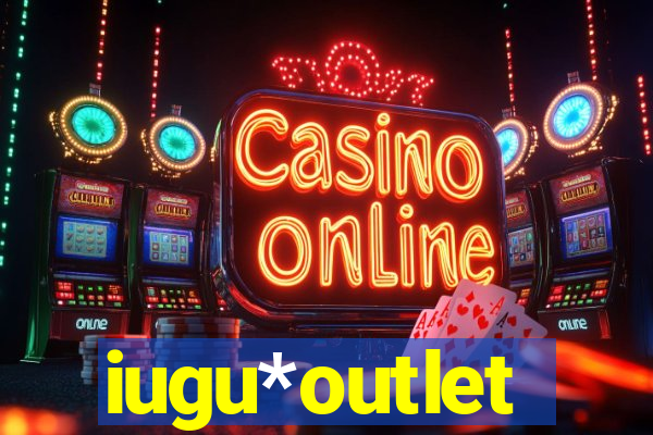 iugu*outlet