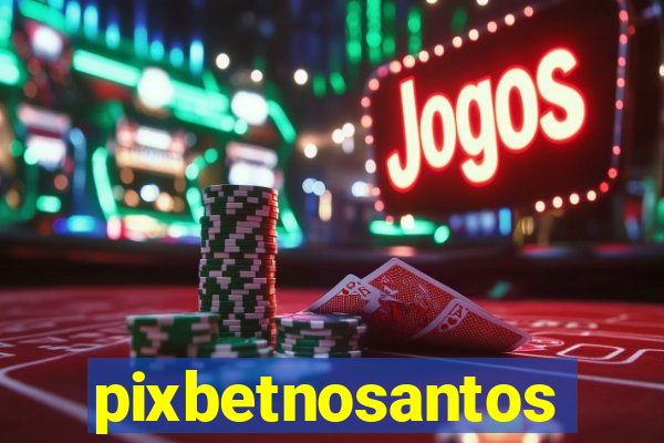 pixbetnosantos