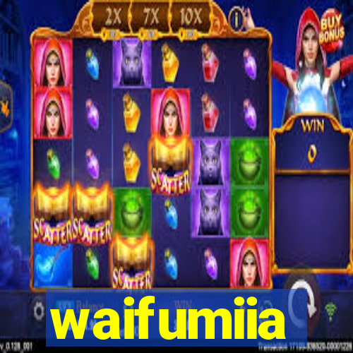 waifumiia